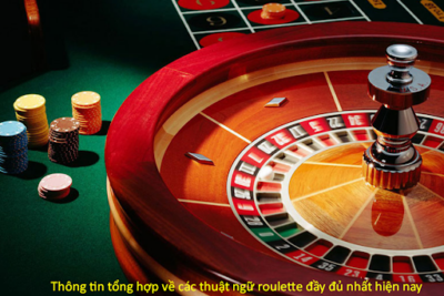 Tổng hợp các thuật ngữ roulette chính xác nhất